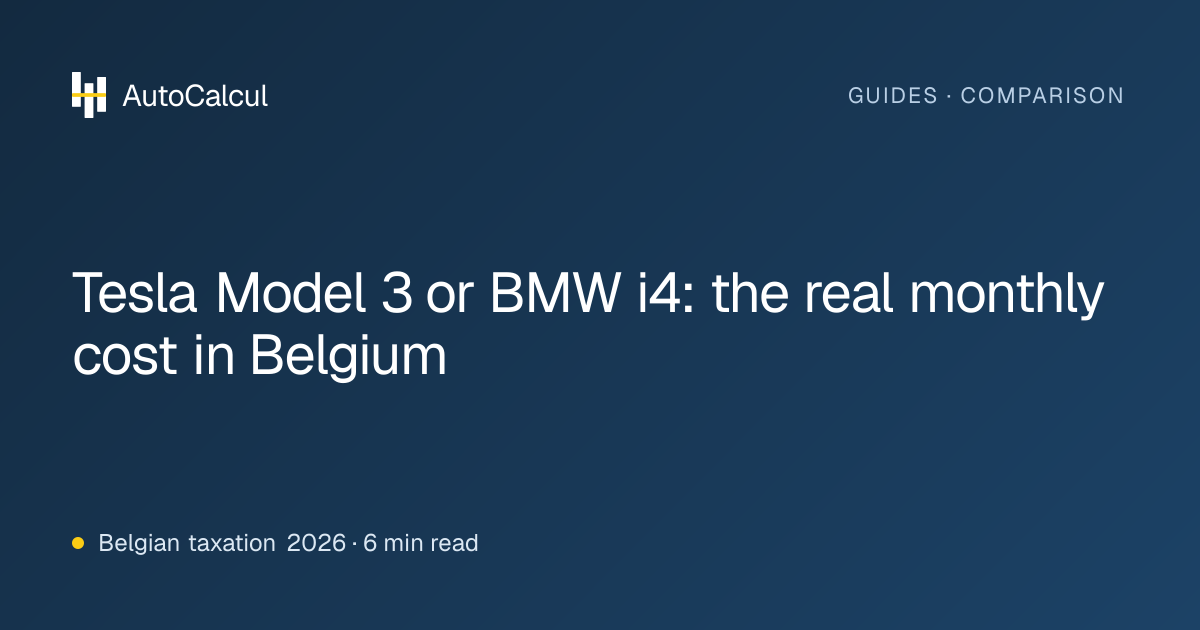 Tesla Model 3 or BMW i4: the real monthly cost in Belgium | AutoCalcul